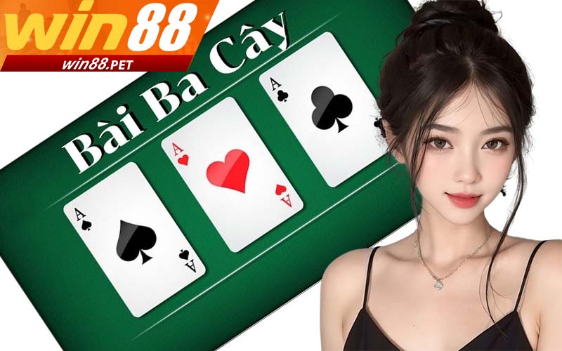 Cách Chơi game bài 3 cây nhà cái win88