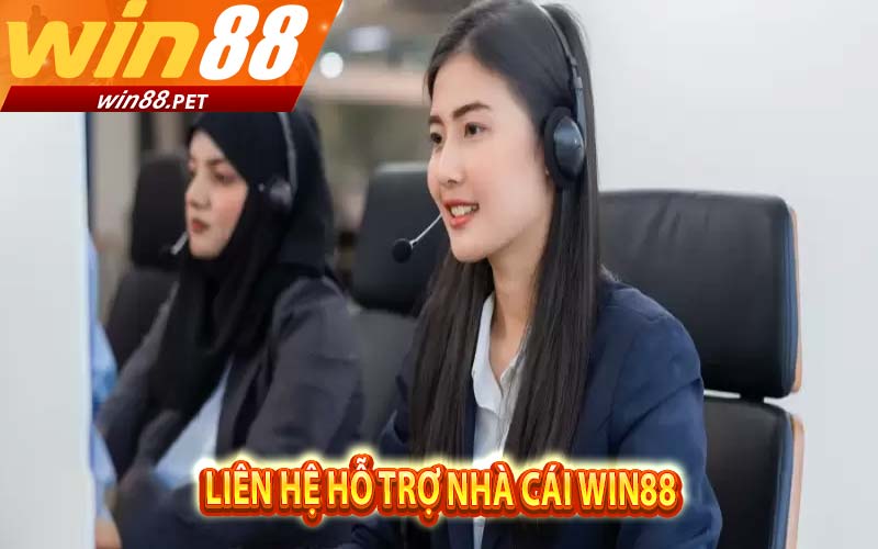 Liên hệ hỗ trợ win88 để nhận được hỗ trợ nhanh nhất